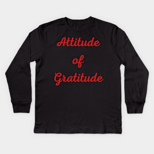 Motivational Quote, Attitude of Gratitude Kids Long Sleeve T-Shirt